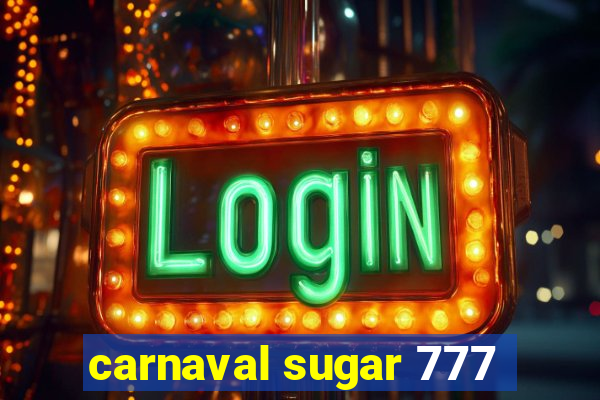 carnaval sugar 777